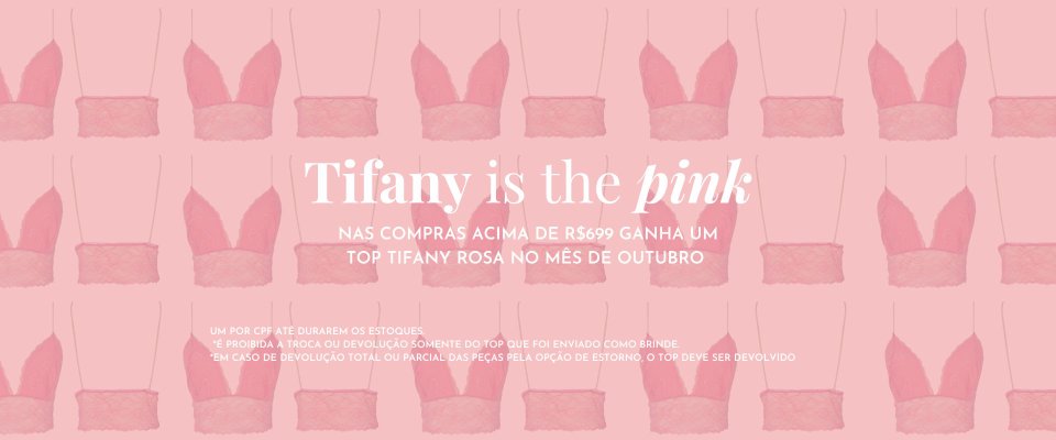 Top Tifany Rosa de brinde em Outubro